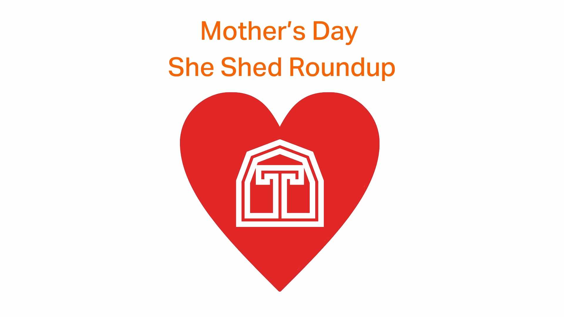 Mother's Day She Shed Roundup hero