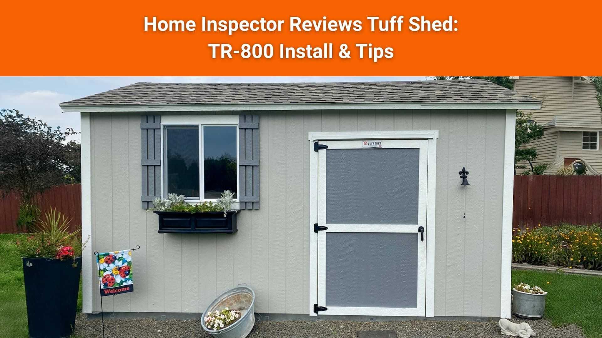 Home Inspector Reviews Tuff Shed: TR-800 Install and Tips hero image