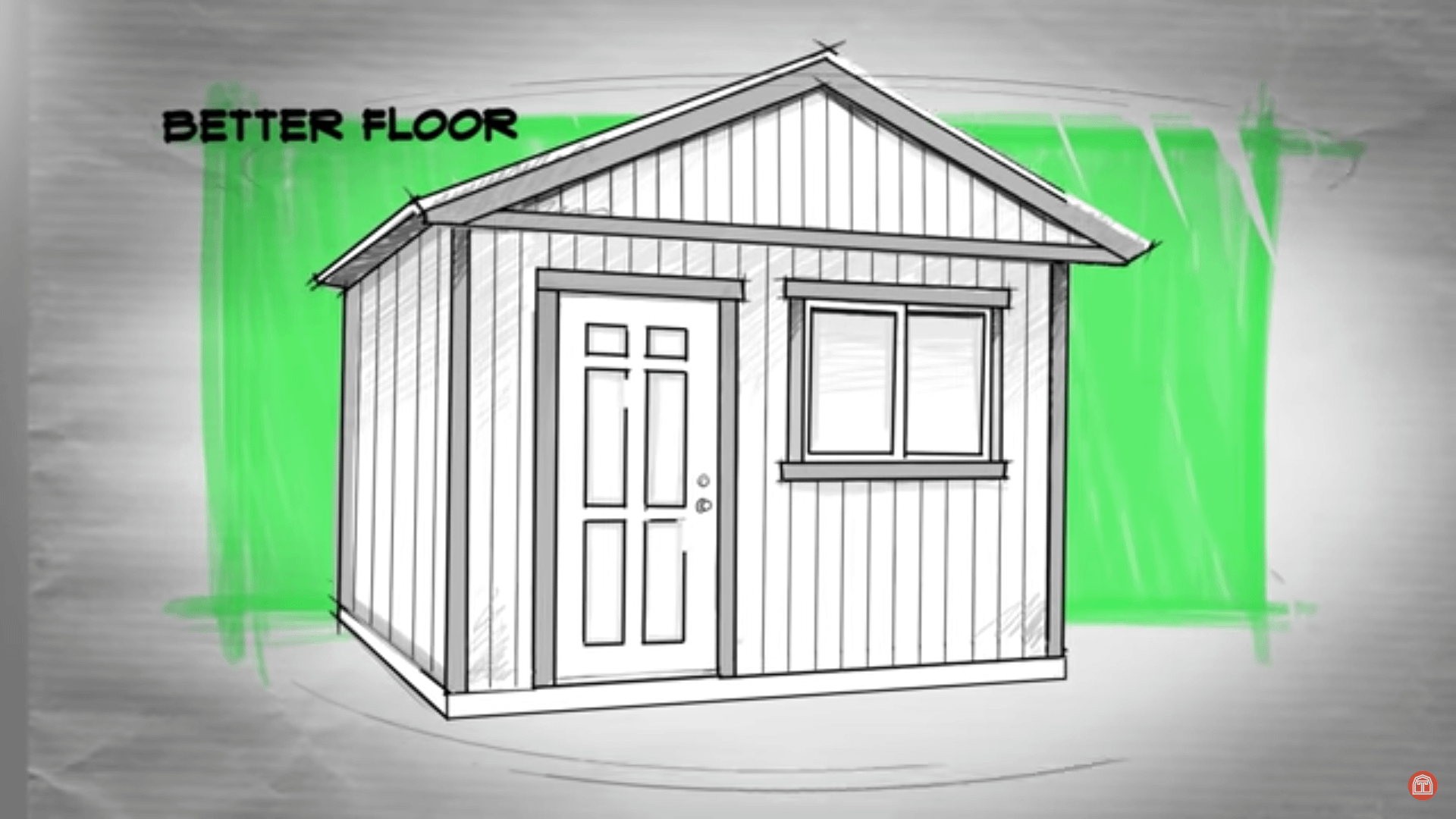Sketch of a Shed with a gabled roof, door, and window. "Better Floor" text is in the top left corner on a green background.