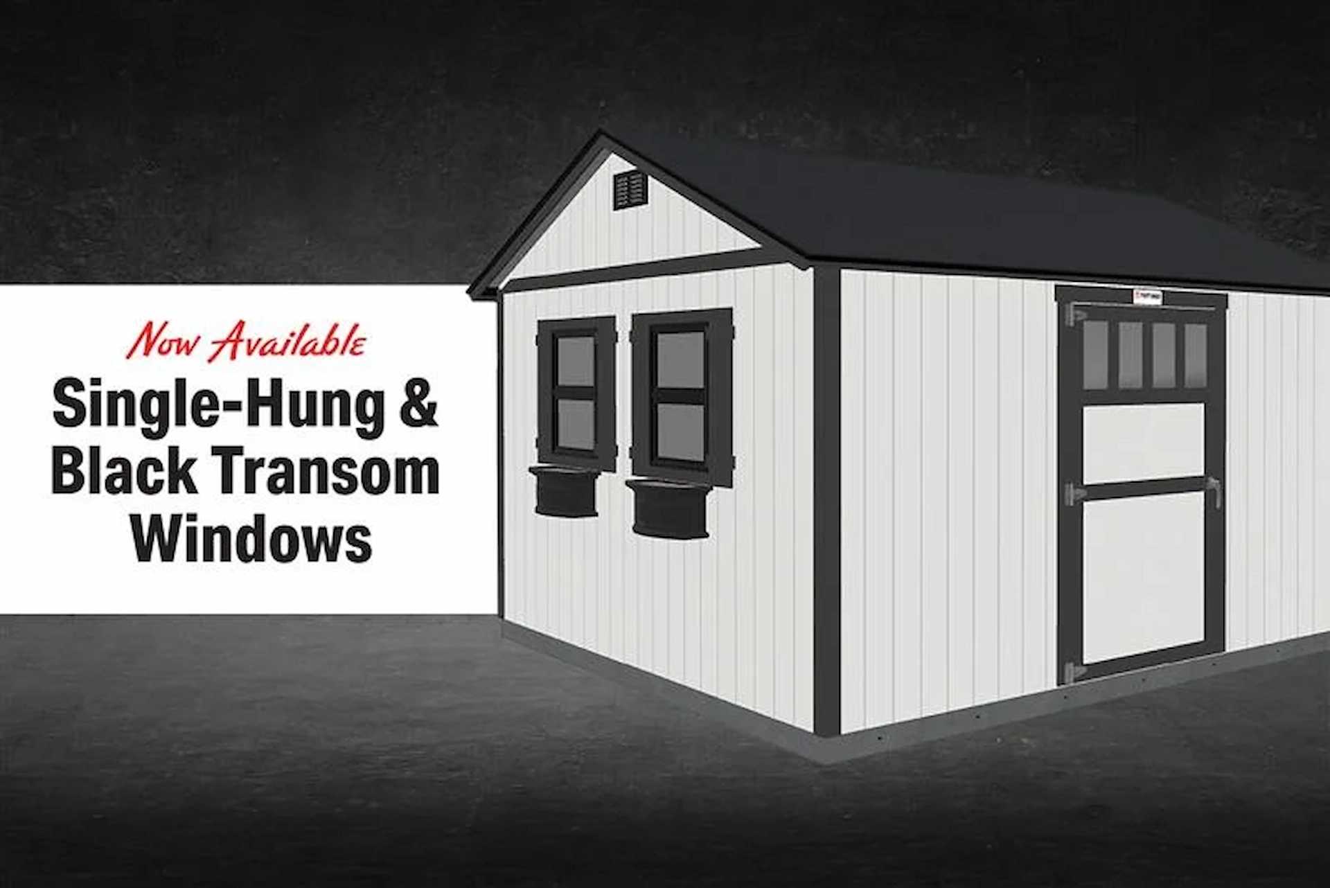 White Tuff Shed with black windows: Now Available Single-Hung & Black Transom Windows